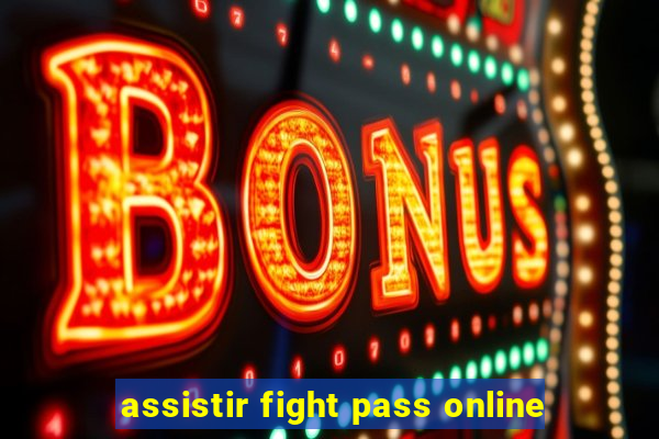 assistir fight pass online